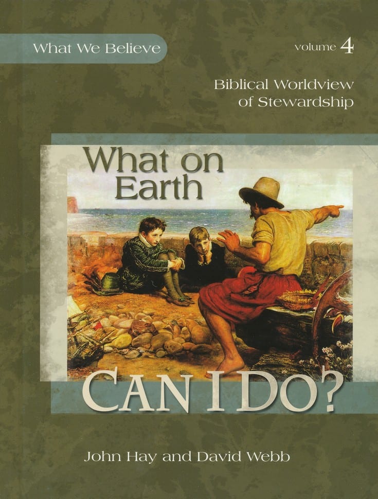 What We Believe, Volume 4: What On Earth Can I Do? from Apologia