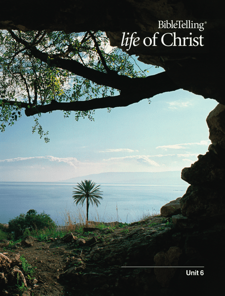 BibleTelling® Life of Christ Unit 6